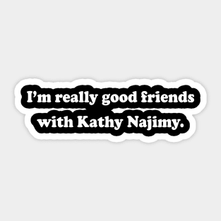 My BFF Kathy Najimy Sticker